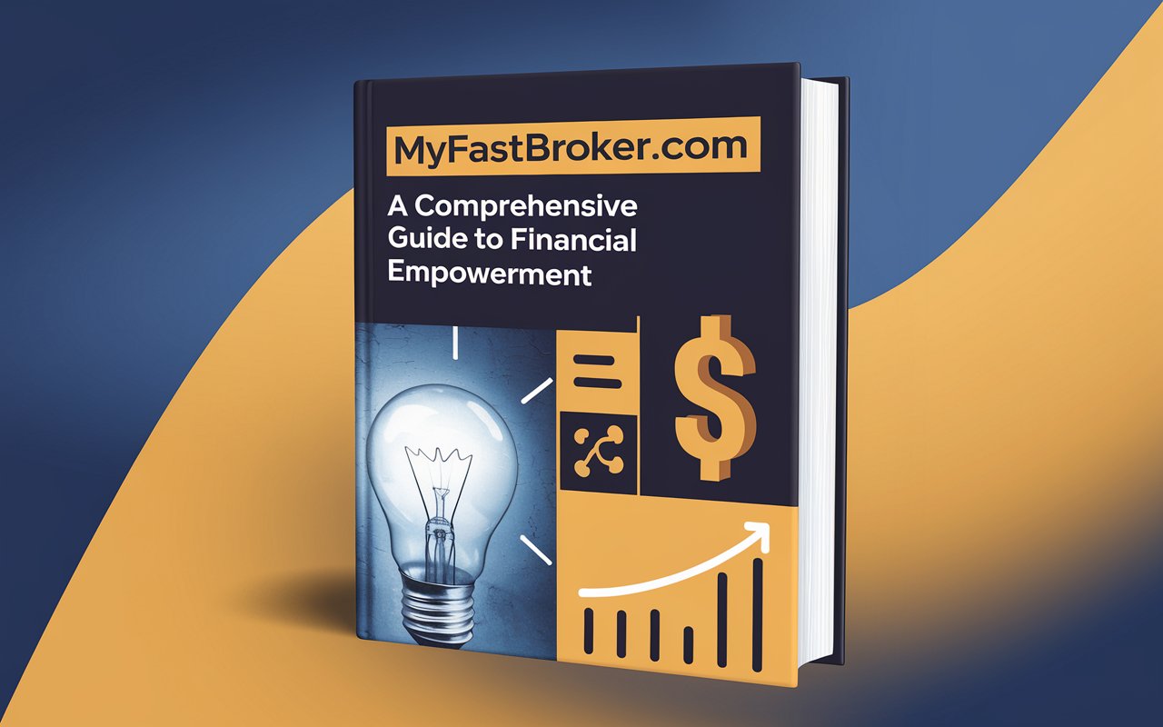 Myfastbroker.com: A Comprehensive Guide to Financial Empowerment